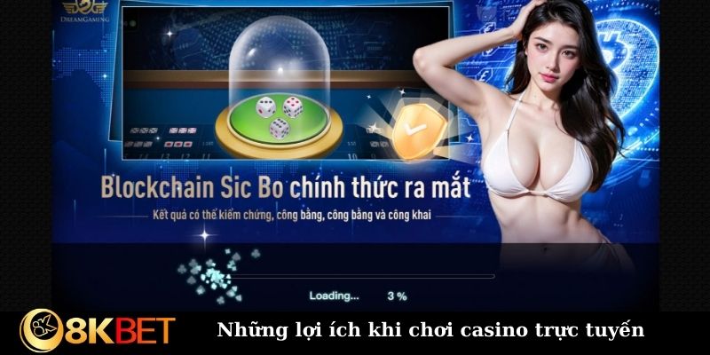 Những lợi ích khi chơi casino trực tuyến