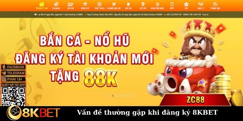 Vấn đề thường gặp khi đăng ký 8KBET