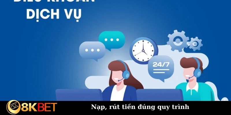 Nạp, rút tiền đúng quy trình