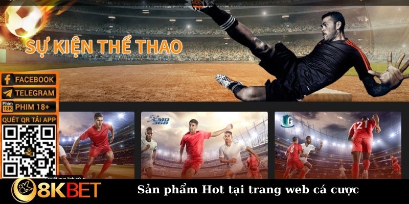 Sản phẩm Hot tại trang web cá cược