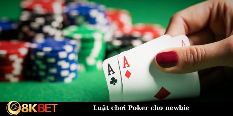 Luật chơi Poker cho newbie